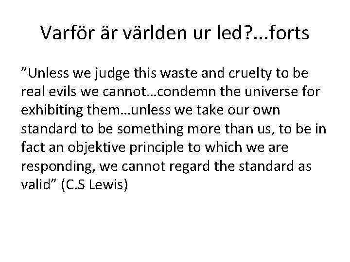 Varför är världen ur led? . . . forts ”Unless we judge this waste