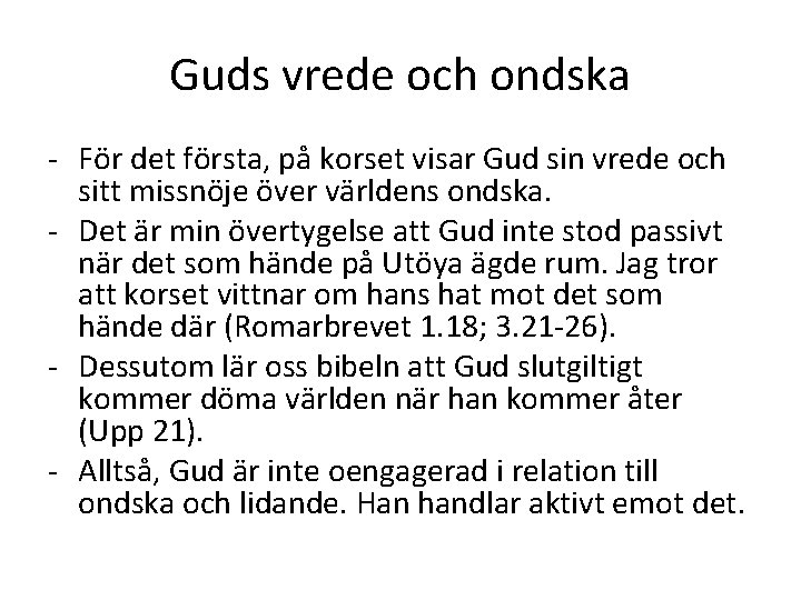 Guds vrede och ondska - För det första, på korset visar Gud sin vrede