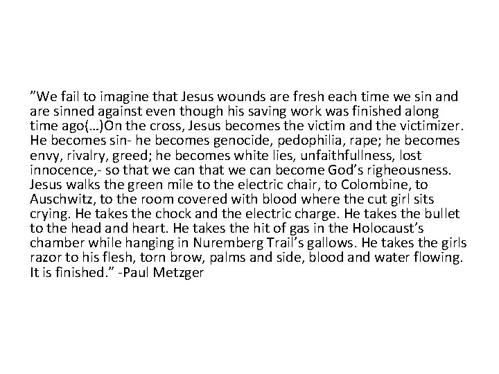 ”We fail to imagine that Jesus wounds are fresh each time we sin and