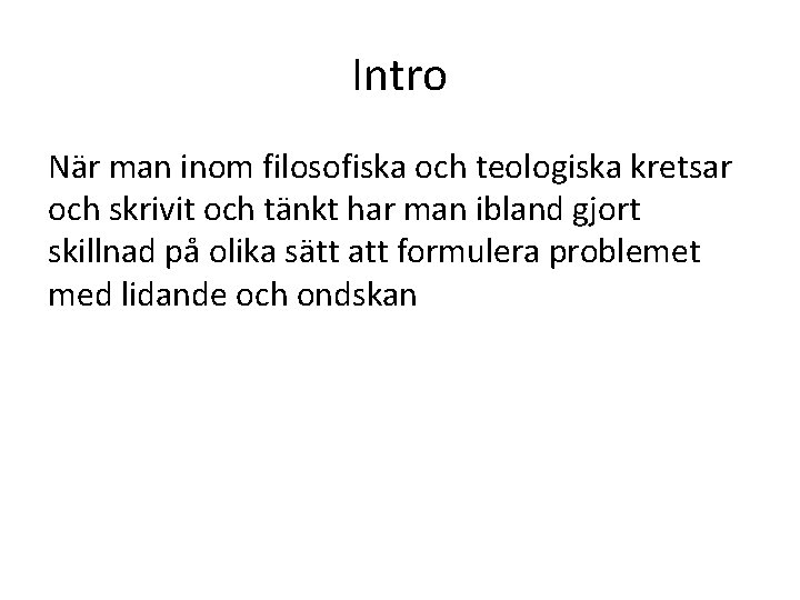 Intro När man inom filosofiska och teologiska kretsar och skrivit och tänkt har man