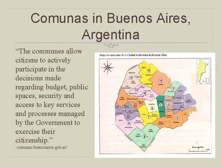 Comunas in Buenos Aires, Argentina “The communes allow citizens to actively participate in the