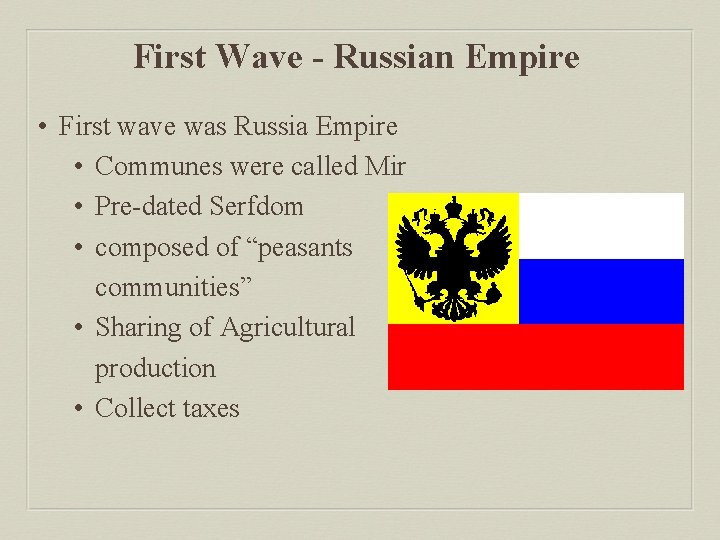 First Wave - Russian Empire • First wave was Russia Empire • Communes were