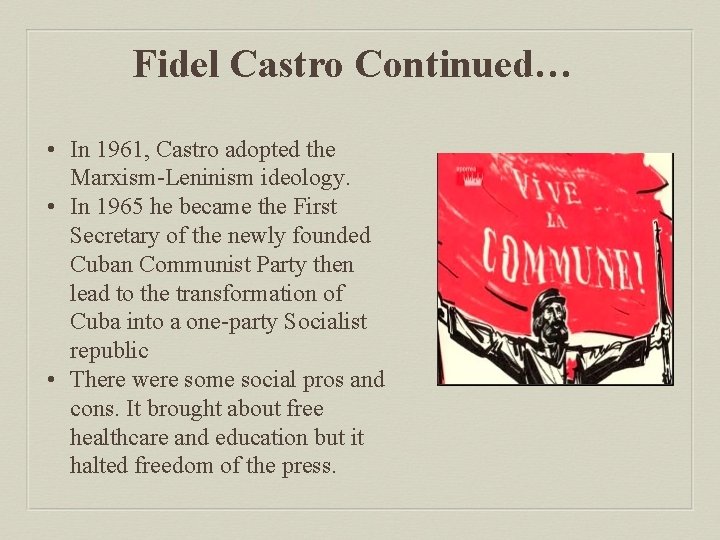 Fidel Castro Continued… • In 1961, Castro adopted the Marxism-Leninism ideology. • In 1965