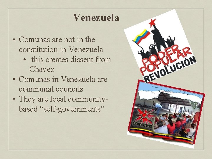 Venezuela • Comunas are not in the constitution in Venezuela • this creates dissent