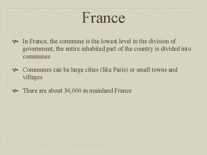 France In France, the commune is the lowest level in the division of government,