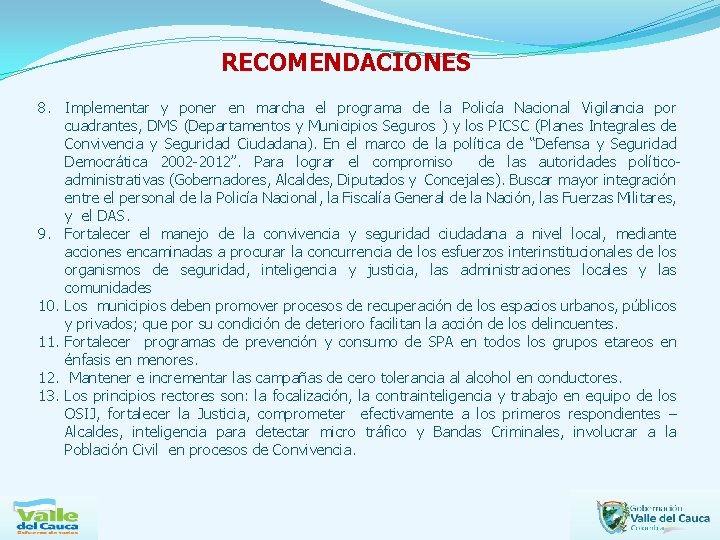 RECOMENDACIONES 8. Implementar y poner en marcha el programa de la Policía Nacional Vigilancia