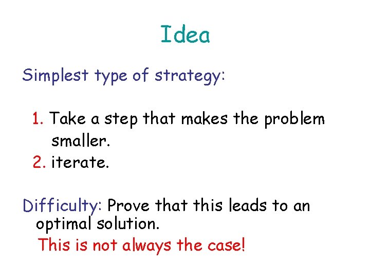 Idea Simplest type of strategy: 1. Take a step that makes the problem smaller.