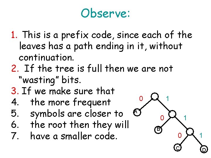 Observe: 1. This is a prefix code, since each of the leaves has a