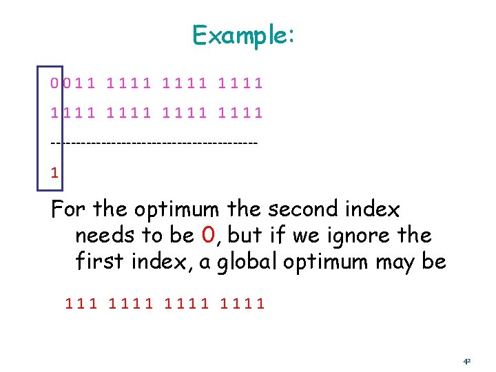 Example: 0011 1111 1111 --------------------1 For the optimum the second index needs to be