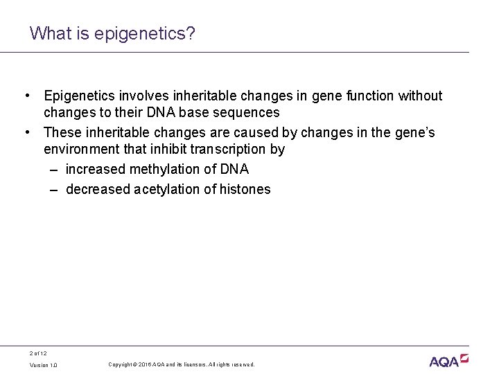 What is epigenetics? • Epigenetics involves inheritable changes in gene function without changes to