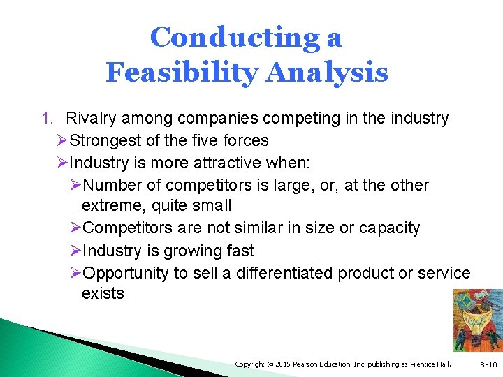 Conducting a Feasibility Analysis 1. Rivalry among companies competing in the industry ØStrongest of