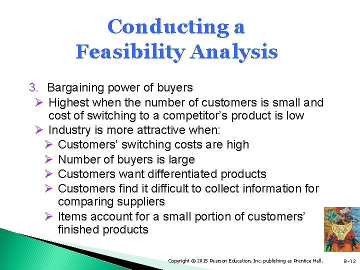 Conducting a Feasibility Analysis 3. Bargaining power of buyers Ø Highest when the number