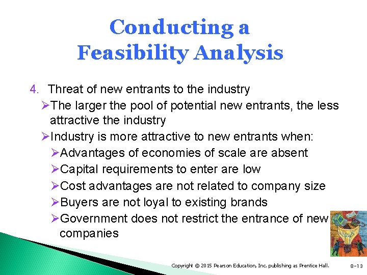 Conducting a Feasibility Analysis 4. Threat of new entrants to the industry ØThe larger