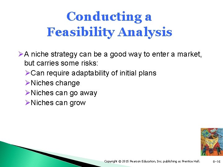 Conducting a Feasibility Analysis ØA niche strategy can be a good way to enter