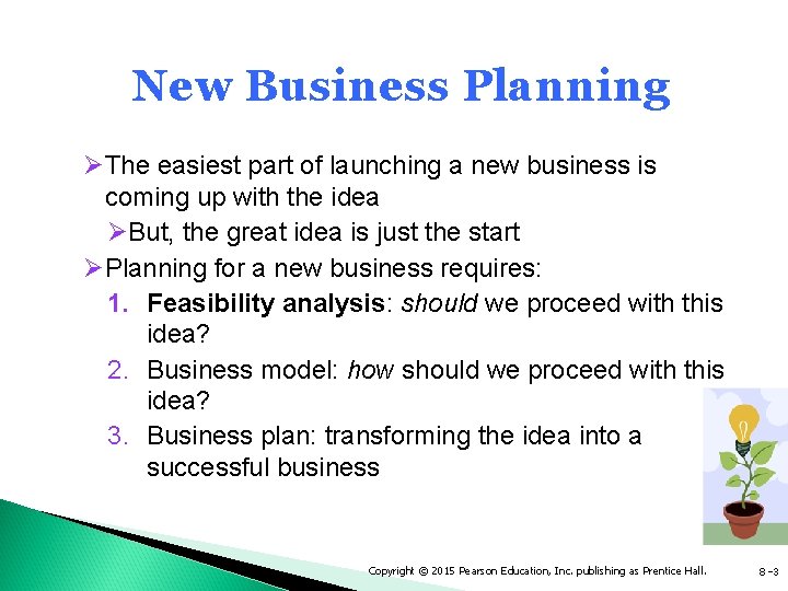 New Business Planning ØThe easiest part of launching a new business is coming up