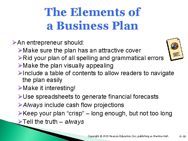 The Elements of a Business Plan ØAn entrepreneur should: ØMake sure the plan has