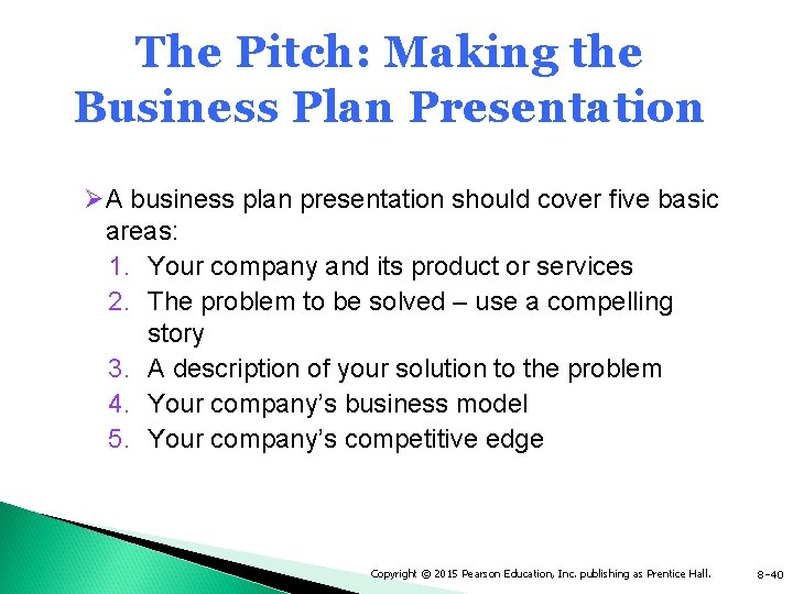 The Pitch: Making the Business Plan Presentation ØA business plan presentation should cover five