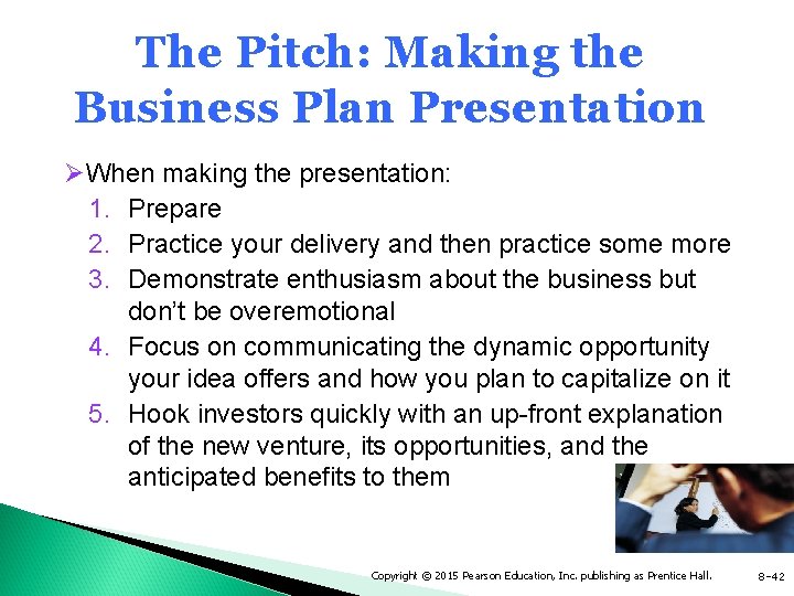 The Pitch: Making the Business Plan Presentation ØWhen making the presentation: 1. Prepare 2.