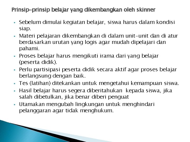 Prinsip-prinsip belajar yang dikembangkan oleh skinner § § § § Sebelum dimulai kegiatan belajar,