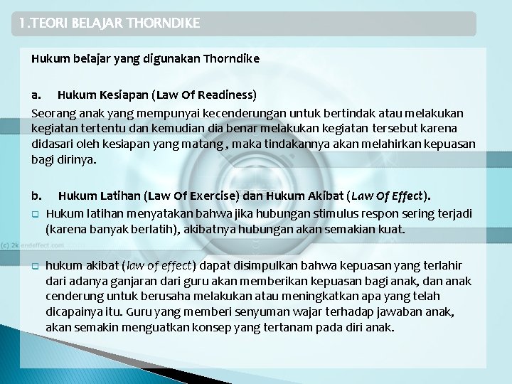 1. TEORI BELAJAR THORNDIKE Hukum belajar yang digunakan Thorndike a. Hukum Kesiapan (Law Of