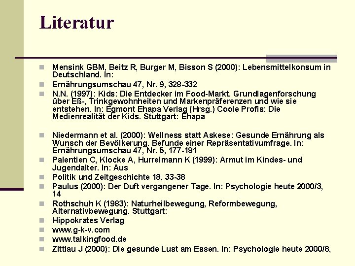 Literatur Mensink GBM, Beitz R, Burger M, Bisson S (2000): Lebensmittelkonsum in Deutschland. In: