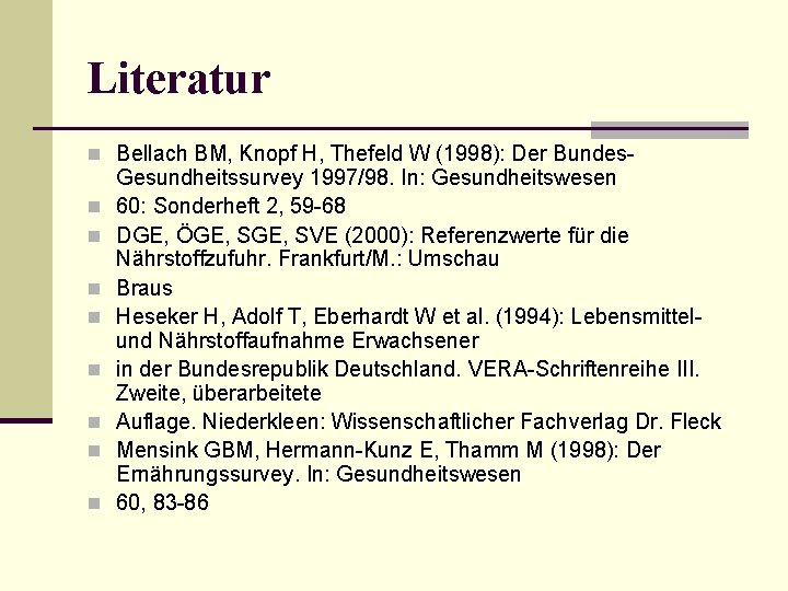 Literatur n Bellach BM, Knopf H, Thefeld W (1998): Der Bundesn n n n