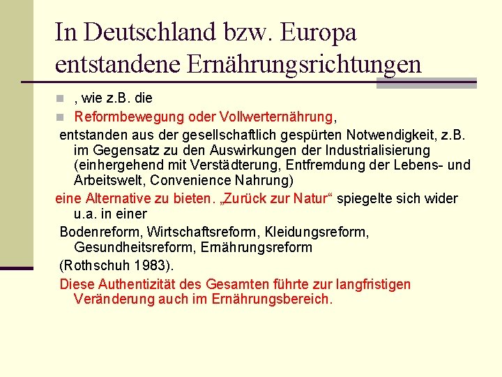 In Deutschland bzw. Europa entstandene Ernährungsrichtungen n , wie z. B. die n Reformbewegung