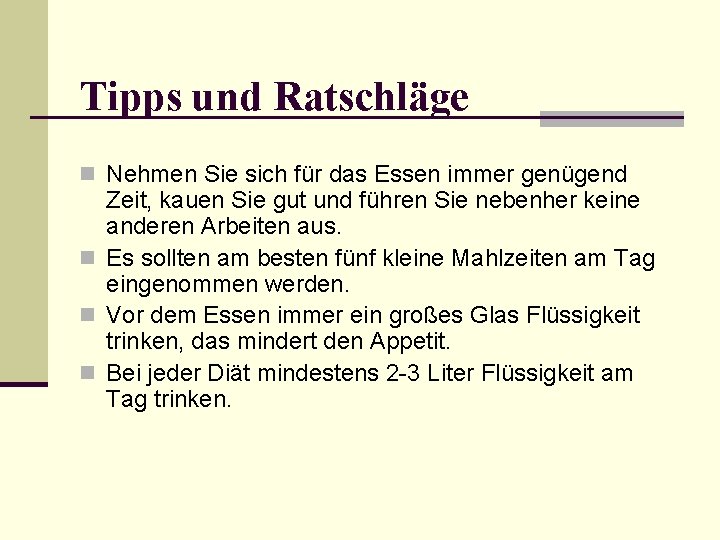 Tipps und Ratschläge n Nehmen Sie sich für das Essen immer genügend Zeit, kauen