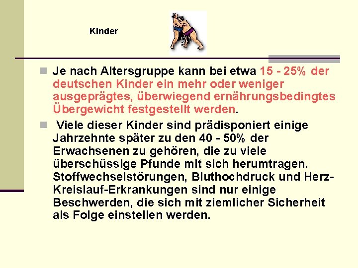 Kinder n Je nach Altersgruppe kann bei etwa 15 - 25% der deutschen Kinder