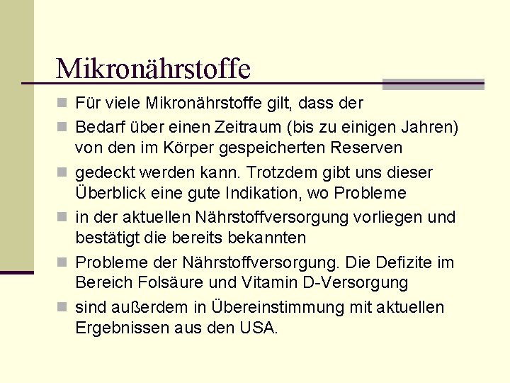 Mikronährstoffe n Für viele Mikronährstoffe gilt, dass der n Bedarf über einen Zeitraum (bis