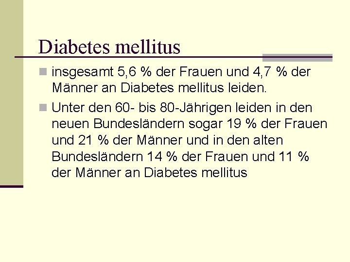 Diabetes mellitus n insgesamt 5, 6 % der Frauen und 4, 7 % der