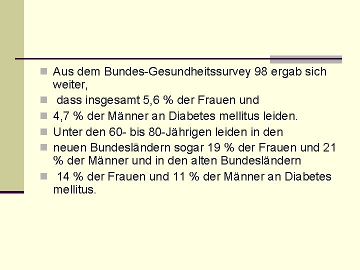 n Aus dem Bundes-Gesundheitssurvey 98 ergab sich n n n weiter, dass insgesamt 5,