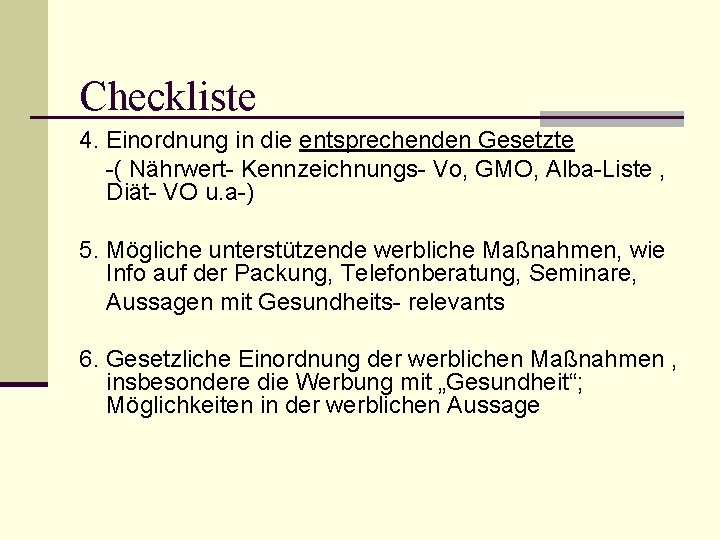 Checkliste 4. Einordnung in die entsprechenden Gesetzte -( Nährwert- Kennzeichnungs- Vo, GMO, Alba-Liste ,