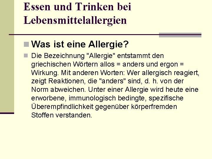 Essen und Trinken bei Lebensmittelallergien n Was ist eine Allergie? n Die Bezeichnung "Allergie"