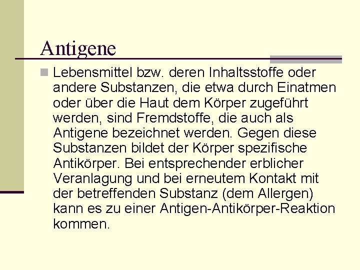 Antigene n Lebensmittel bzw. deren Inhaltsstoffe oder andere Substanzen, die etwa durch Einatmen oder