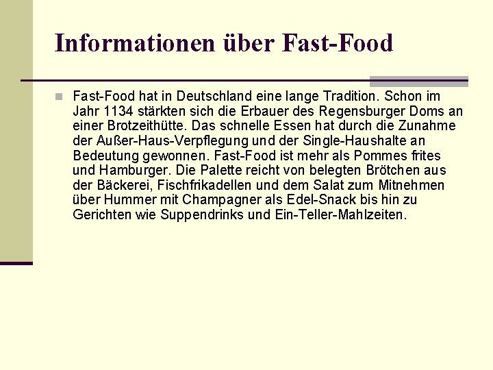 Informationen über Fast-Food n Fast-Food hat in Deutschland eine lange Tradition. Schon im Jahr