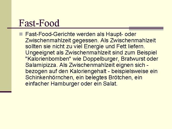 Fast-Food n Fast-Food-Gerichte werden als Haupt- oder Zwischenmahlzeit gegessen. Als Zwischenmahlzeit sollten sie nicht