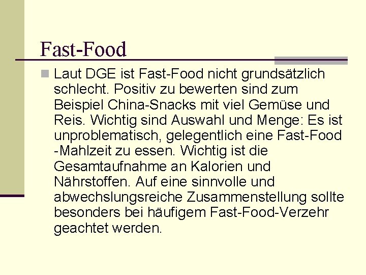 Fast-Food n Laut DGE ist Fast-Food nicht grundsätzlich schlecht. Positiv zu bewerten sind zum