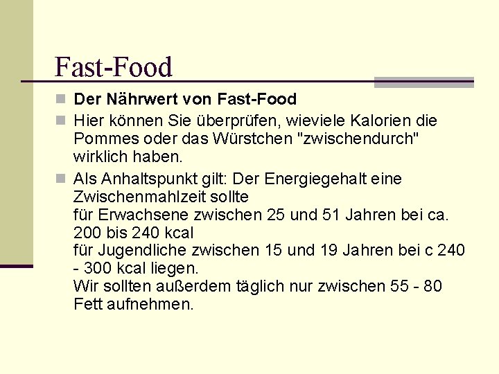 Fast-Food n Der Nährwert von Fast-Food n Hier können Sie überprüfen, wieviele Kalorien die