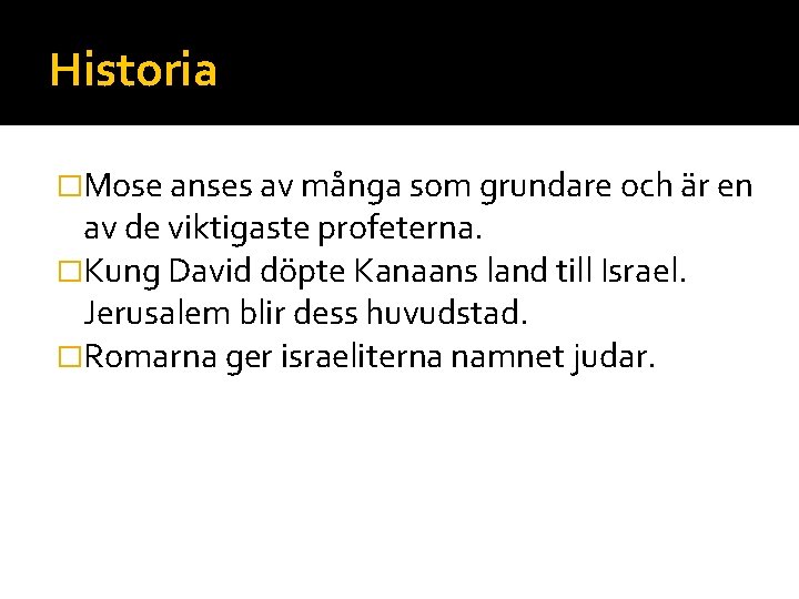 Historia �Mose anses av många som grundare och är en av de viktigaste profeterna.