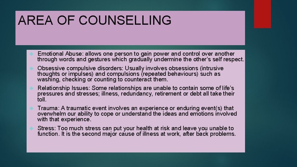 AREA OF COUNSELLING Emotional Abuse: allows one person to gain power and control over