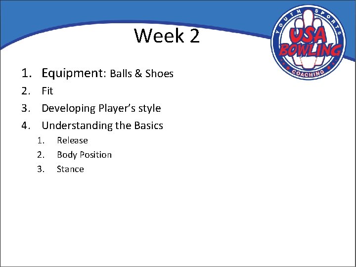 Week 2 1. Equipment: Balls & Shoes 2. Fit 3. Developing Player’s style 4.