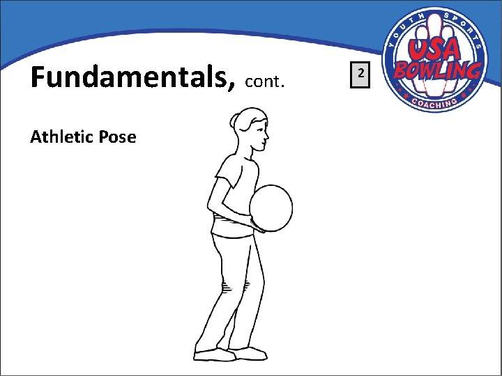 Fundamentals, cont. Athletic Pose 2 