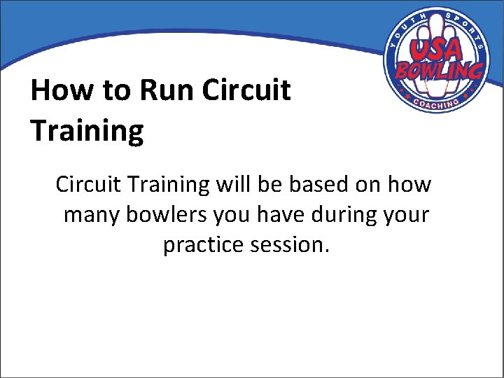 How to Run Circuit Training will be based on how many bowlers you have