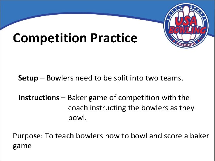 Competition Practice Setup – Bowlers need to be split into two teams. Instructions –