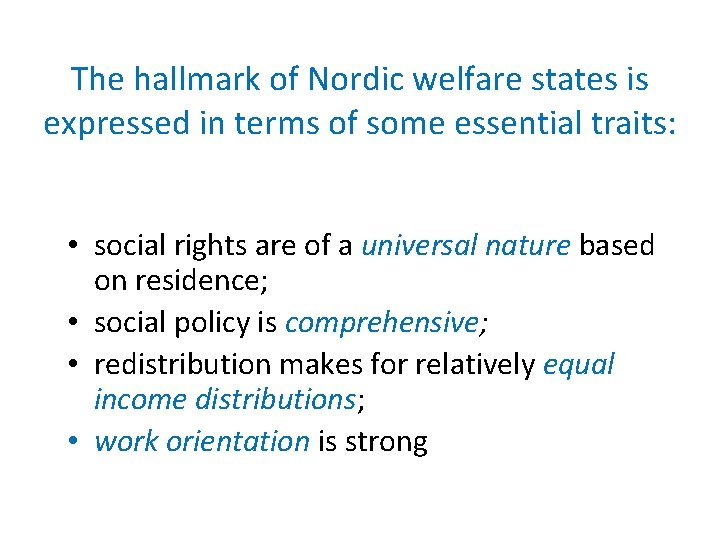 The hallmark of Nordic welfare states is expressed in terms of some essential traits: