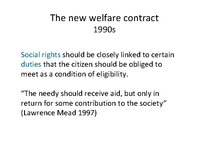 The new welfare contract 1990 s Social rights should be closely linked to certain
