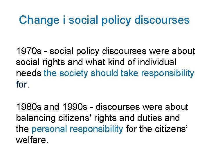 Change i social policy discourses 1970 s - social policy discourses were about social