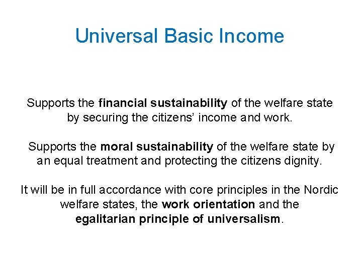 Universal Basic Income Supports the financial sustainability of the welfare state by securing the