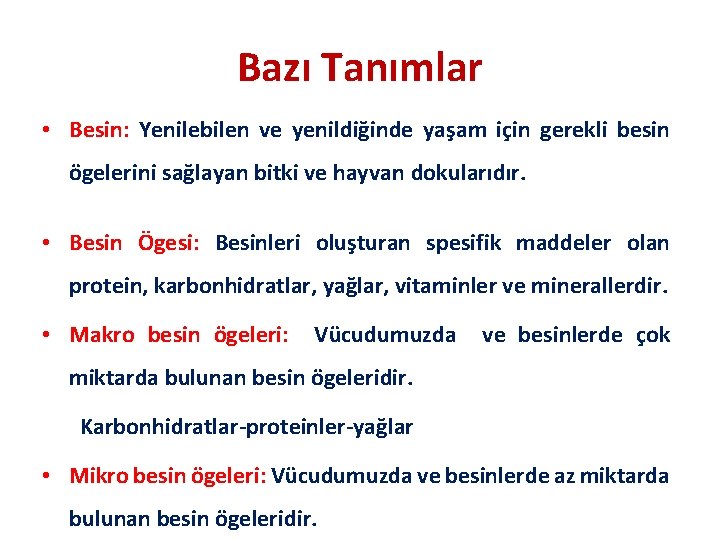 Bazı Tanımlar • Besin: Yenilebilen ve yenildiğinde yaşam için gerekli besin ögelerini sağlayan bitki